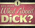 Eric Idle's What About Dick